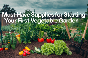 Must-Have Supplies for Starting Your First Vegetable Garden